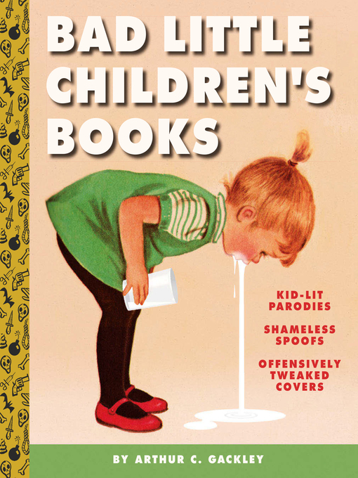Title details for Bad Little Children's Books by Arthur C. Gackley - Available